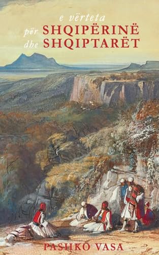 E vërteta për Shqipërinë dhe shqiptarët: Një studim kritik historik E vërteta për Shqipërinë dhe shqiptarët: Një studim kritik historik von Lulu