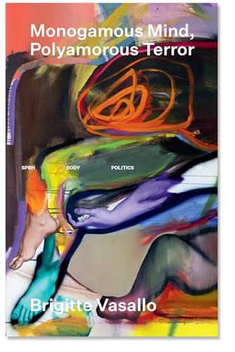 Monogamous Mind, Polyamorous Terror (Body/Politics, Band 1)