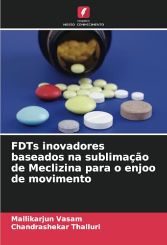 FDTs inovadores baseados na sublimação de Meclizina para o enjoo de movimento von Edições Nosso Conhecimento