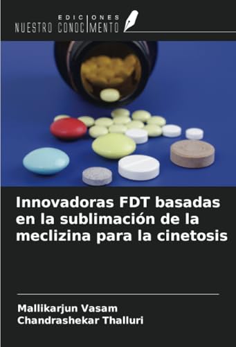 Innovadoras FDT basadas en la sublimación de la meclizina para la cinetosis von Ediciones Nuestro Conocimiento