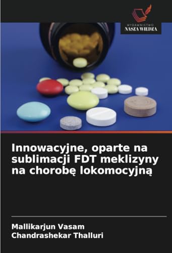 Innowacyjne, oparte na sublimacji FDT meklizyny na chorobę lokomocyjną: DE von Wydawnictwo Nasza Wiedza
