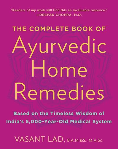The Complete Book of Ayurvedic Home Remedies: Based on the Timeless Wisdom of India's 5,000-Year-Old Medical System von Harmony
