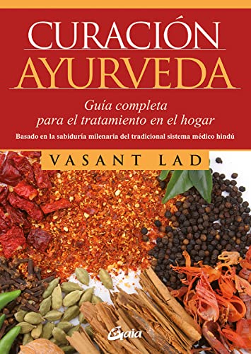 Curación ayurveda : guía completa para el tratamiento en el hogar (Nutrición y salud) von Gaia