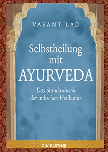 Selbstheilung mit Ayurveda: Das Standardwerk der indischen Heilkunde von Barth O.W.