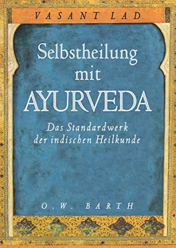 Selbstheilung mit Ayurveda: Das Standardwerk der indischen Heilkunde (O. W. Barth im Scherz Verlag)