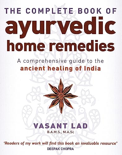 The Complete Book Of Ayurvedic Home Remedies: A comprehensive guide to the ancient healing of India von Piatkus