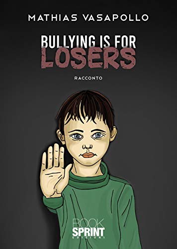 Bullying is for losers von Booksprint
