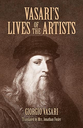 Vasari's Lives of the Artists: Giotto, Masaccio, Fra Filippo Lippi, Botticelli, Leonardo, Raphael, Michelangelo, Titian (Dover Fine Art, History of Art) von Dover Publications