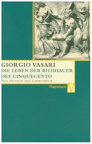 Das Leben der Bildhauer des Cinquecento: Andrea da Fiesole. Torrigiano. Andrea Sansovino. Benedetto da Rovezzano: Andrea da Fiesole. Torrigiano. ... [u.a.] Deutsche Erstausgabe (Vasari-Edition)