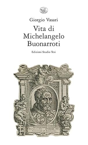 Vita di Michelangelo Buonarroti (Arte e architettura) von Edizioni Studio Tesi