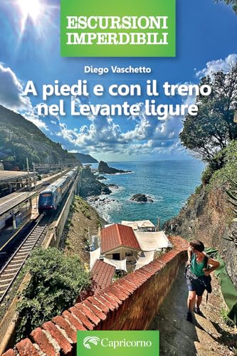 A piedi e con il treno nel Levante ligure von Edizioni del Capricorno
