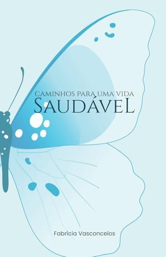 Caminhos para uma vida saudável: Uma vida mais saudável de forma simples e descomplicada. von Câmara Brasileira do Livro, SP, Brasil