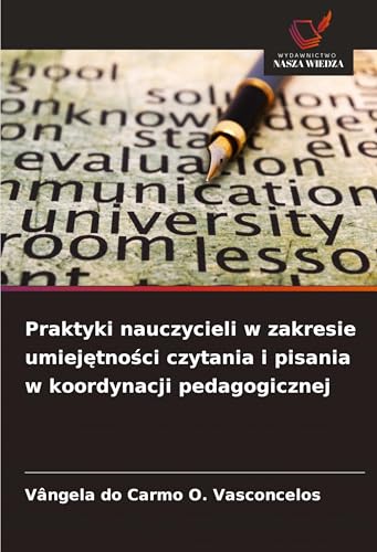 Praktyki nauczycieli w zakresie umiej¿tno¿ci czytania i pisania w koordynacji pedagogicznej: DE von Wydawnictwo Nasza Wiedza
