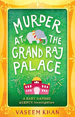 Murder at the Grand Raj Palace: Baby Ganesh Agency Book 4 (Baby Ganesh series)