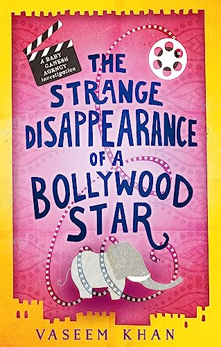 The Strange Disappearance of a Bollywood Star: Baby Ganesh Agency Book 3 (Baby Ganesh series)