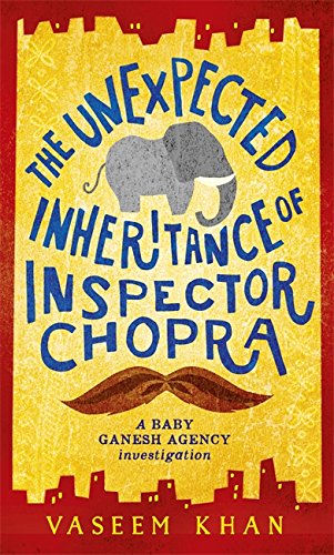 The Unexpected Inheritance of Inspector Chopra: Baby Ganesh Agency Book 1 von Mulholland Books