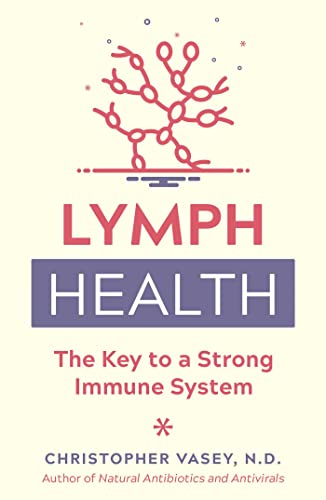 Lymph Health: The Key to a Strong Immune System von Healing Arts Press