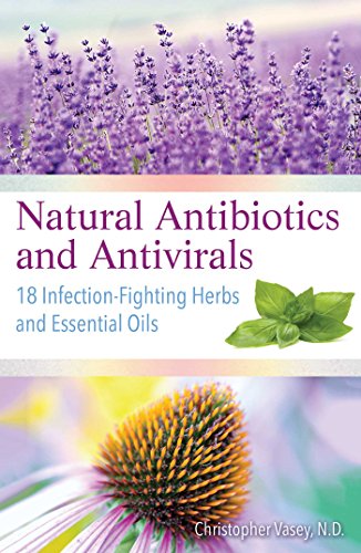 Natural Antibiotics and Antivirals: 18 Infection-Fighting Herbs and Essential Oils von Simon & Schuster