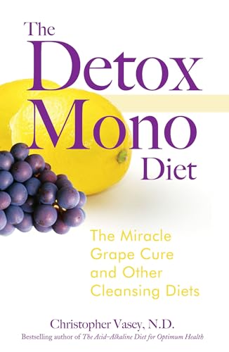 The Detox Mono Diet: The Miracle Grape Cure and Other Cleansing Diets von Healing Arts Press