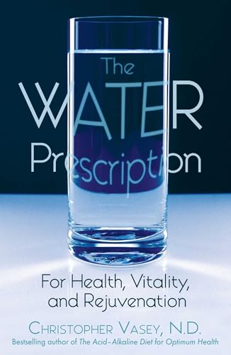 The Water Prescription: For Health, Vitality, and Rejuvenation