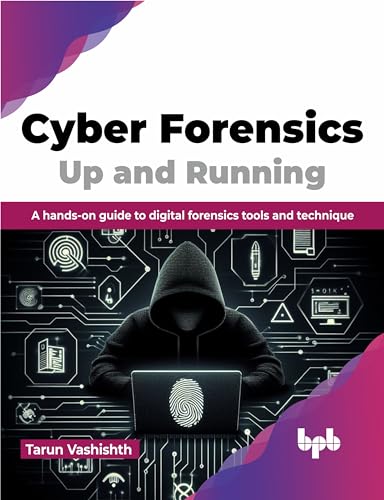 Cyber Forensics Up and Running: A hands-on guide to digital forensics tools and technique (English Edition) von BPB Publications