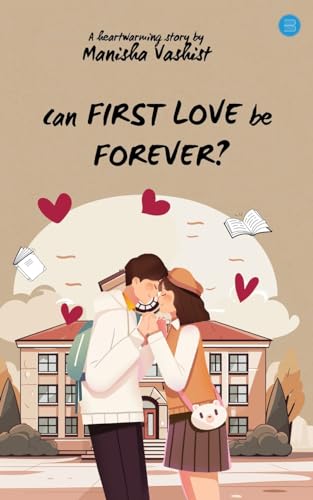 Can First Love be Forever? von Blue Rose Publishers