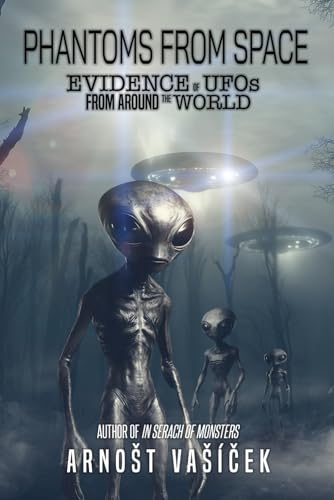 Phantoms From Space: Evidence of UFOs From Around the World von Beyond The Fray Publishing
