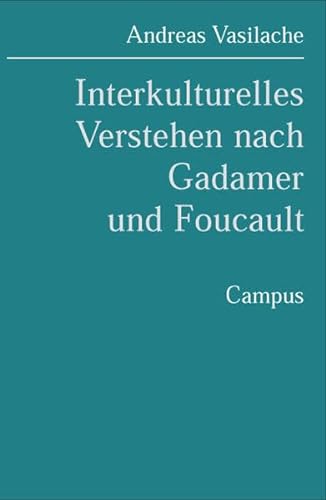 Interkulturelles Verstehen nach Gadamer und Foucault: Dissertationsschrift