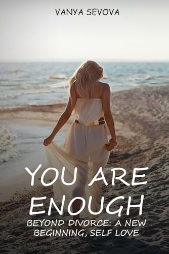 You Are Enough: Beyond Divorce – A New Beginning, Self-Love von Independently published