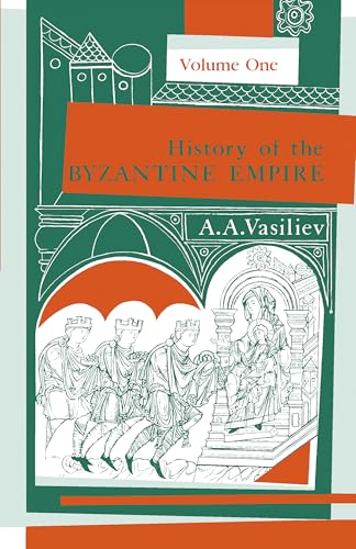 History of the Byzantine Empire, 324-1453, Volume I