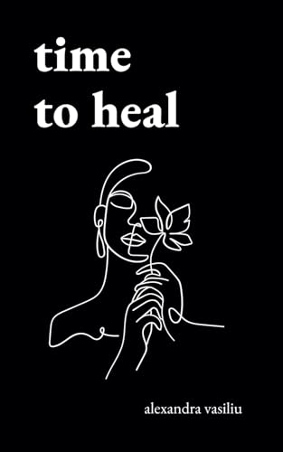 Time to Heal: Poems for Those Who Feel Broken and Lost von Independently published