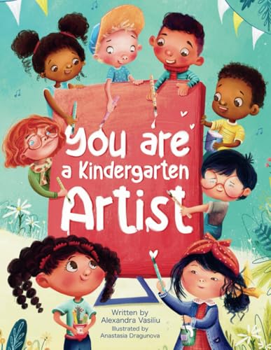 You Are a Kindergarten Artist: An Encouraging Book that Helps Children Be Creative, Build Self-Confidence, and Enjoy Kindergarten von Stairway Books