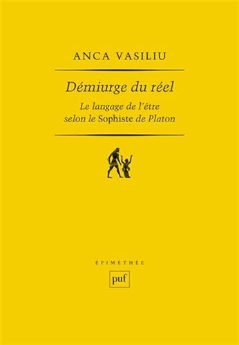 Démiurge du réel: Le langage de l'être selon le Sophiste de Platon von PUF