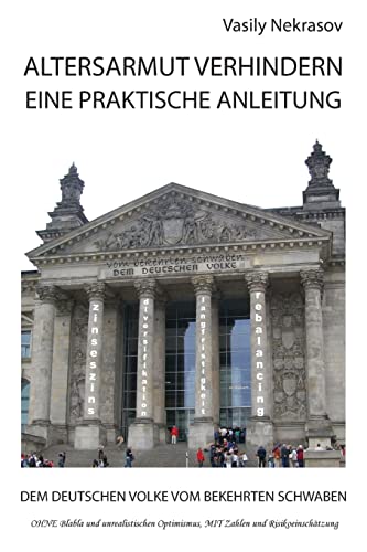 ALTERSARMUT VERHINDERN: Eine Praktische Anleitung: Dem Deutschen Volke vom Bekehrten Schwaben