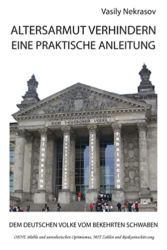 ALTERSARMUT VERHINDERN: Eine Praktische Anleitung: Dem Deutschen Volke vom Bekehrten Schwaben von CREATESPACE