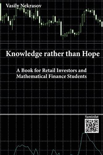 Knowledge rather than Hope: A Book for Retail Investors and Mathematical Finance Students