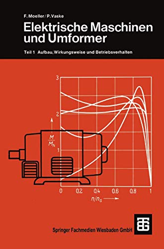 Elektrische Maschinen und Umformer: Teil 1 Aufbau, Wirkungsweise und Betriebsverhalten (Leitfaden der Elektrotechnik) von Vieweg+Teubner Verlag
