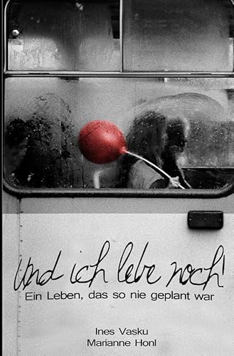 "Und ich lebe noch!!°: Ein Leben das so nie geplant war