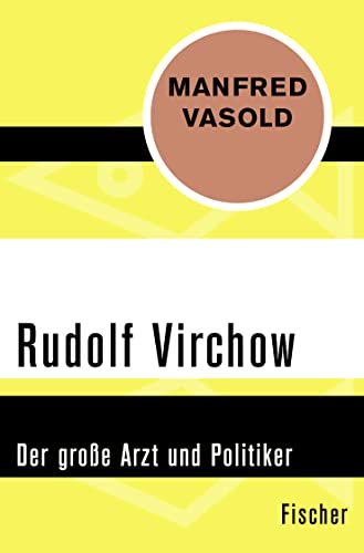 Rudolf Virchow: Der große Arzt und Politiker