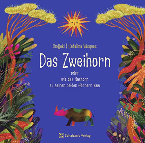 Das Zweihorn: oder wie das Nashorn zu seinen beiden Hörner kam von Schaltzeit Verlag