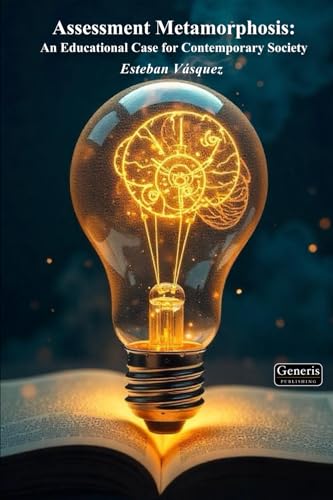 Assessment Metamorphosis: An Educational Case for Contemporary Society von BAYSHOP (Generis Publishing)