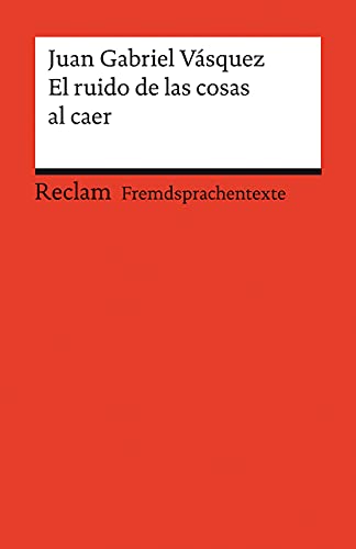 El ruido de las cosas al caer: Spanischer Text mit deutschen Worterklärungen. Niveau B2 (GER) (Reclams Universal-Bibliothek) von Reclam Philipp Jun.