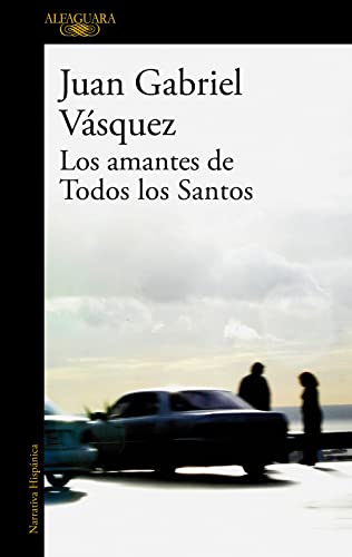 Los amantes de Todos los Santos (Hispánica) von ALFAGUARA