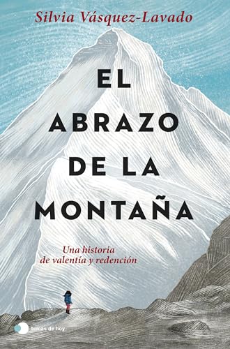 El abrazo de la montaña: Una historia de valentía y redención (temas de hoy)