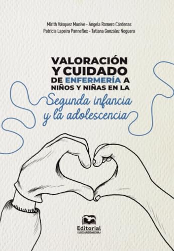 Valoración y cuidado de enfermería a niños y niñas en la segunda infancia y la adolescencia von Editorial Unimagdalena
