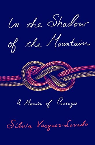 In the Shadow of the Mountain: A Memoir of Courage In the Shadow of the Mountain: A Memoir of Courage