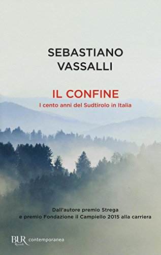 Il confine. I cento anni del Sudtirolo in Italia (BUR Contemporanea) von Rizzoli