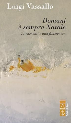 Domani è sempre Natale. 24 racconti e una filastrocca (Narratori) von Ares