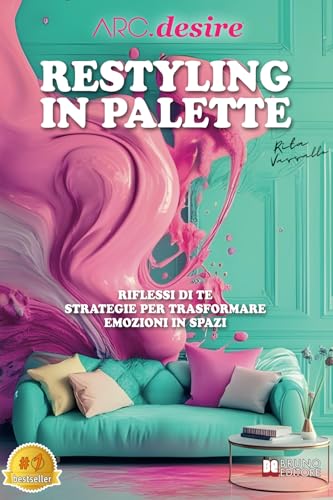Restyling in palette – Riflessi di te: Strategie per Trasformare Emozioni in Spazi Restyling in palette – Riflessi di te: Strategie per Trasformare Emozioni in Spazi von Bruno Editore