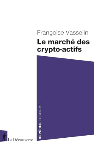 Le marché des crypto-actifs von LA DECOUVERTE